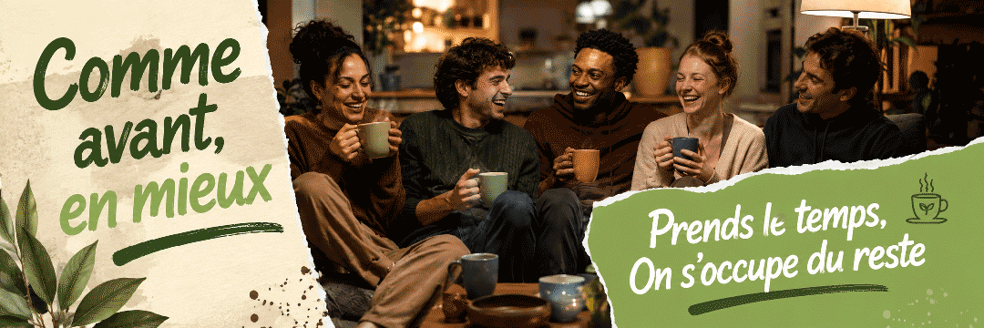 Comme avant, en mieux | Prends le temps, on s'occupe du reste !